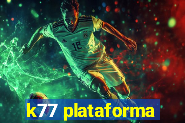 k77 plataforma